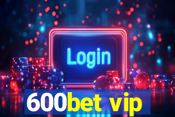 600bet vip